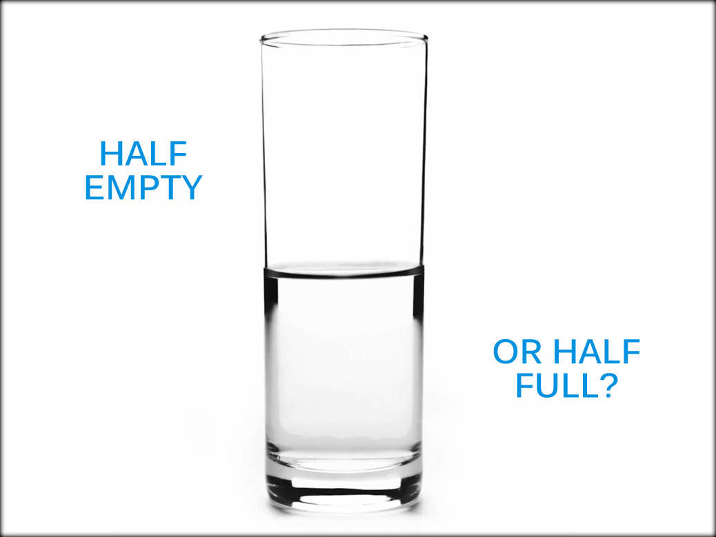 Glass half empty or half full?